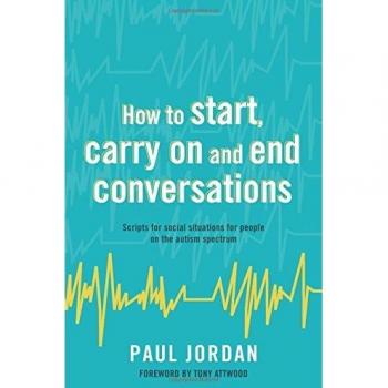 How to start, carry on and end conversations: Scripts for Social Situations f...