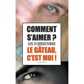 Comment s'aimer ? Les 11 directions !: Le Gâteau, c'est moi !