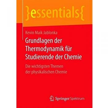 Grundlagen der Thermodynamik für Studierende der Chemie: Die wichtigsten Themen der physikalischen Chemie