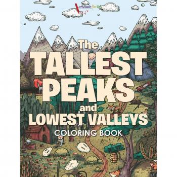The Tallest Peaks and Lowest Valleys Coloring Book