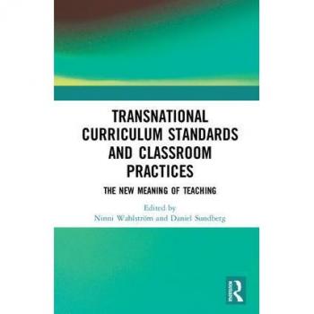 Transnational Curriculum Standards and Classroom Practices: The New Meaning of Teaching