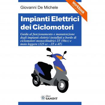 Impianti elettrici dei ciclomotori. Guida al funzionamento e manutenzione degli impianti elettrici installati a bordo di ciclomotori monocilindrici 2T