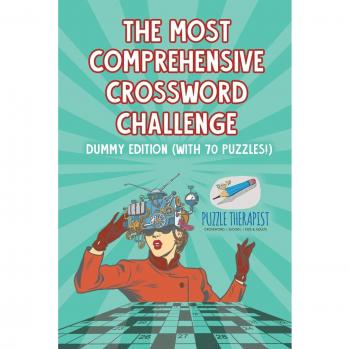 Puzzle Therapist: The Most Comprehensive Crossword Challenge | Dummy Edition (with 70 puzzles!)