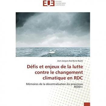 Défis et enjeux de la lutte contre le changement climatique en RDC: Mémoires de la décentralisation du processus REDD+