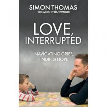 Love, Interrupted : Navigating Grief, Finding Hope