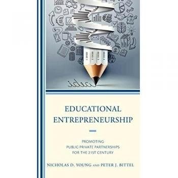 Educational Entrepreneurship: Promoting Public-Private Partnerships for the 21st Century