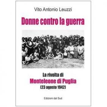 Donne contro la guerra. La rivolta di Monteleone di Puglia (23 agosto 1942)