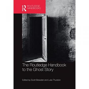 The Routledge Handbook to the Ghost Story