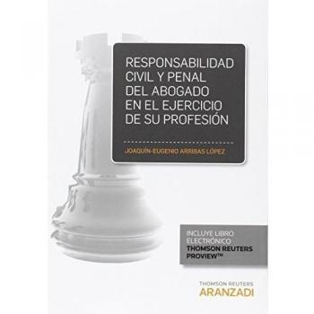 Responsabilidad civil y penal del abogado en el ejercicio de su profesión