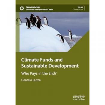 Climate Funds and Sustainable Development: Who Pays in the End? (Sustainable Development Goals Series)