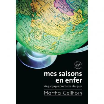 Mes saisons en enfer : cinq voyages cauchemardesques Martha Gellhorn les Ed. du Sonneur