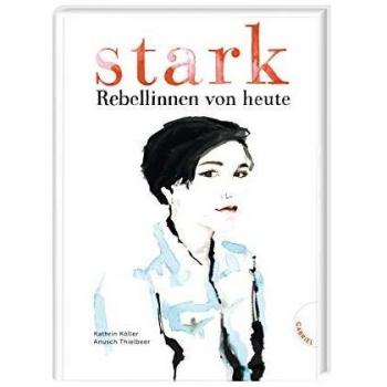 Stark: Rebellinnen von heute