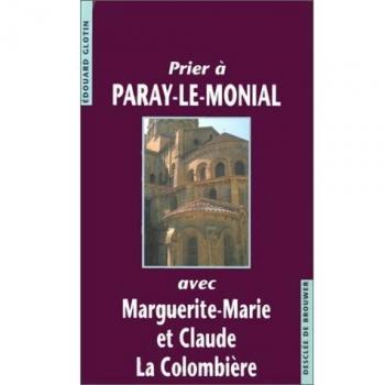 Prier À Paray-Le-Monial Avec Marguerite-Marie Et Claude La Colombière