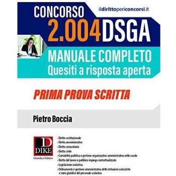 Concorso 2004 DSGA. Manuale completo. Quesiti a risposta aperta. Prima prova scritta