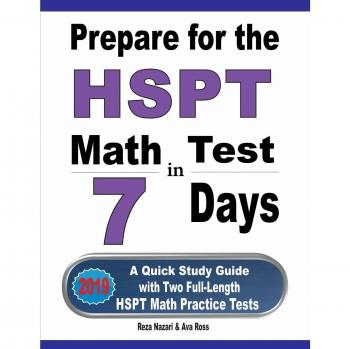Prepare for the HSPT Math Test in 7 Days: A Quick Study Guide with Two Full-Length HSPT Math Practice Tests
