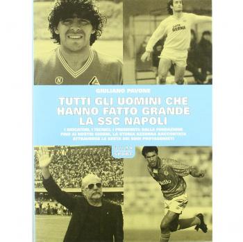 Tutti gli uomini che hanno fatto grande la SSC Napoli