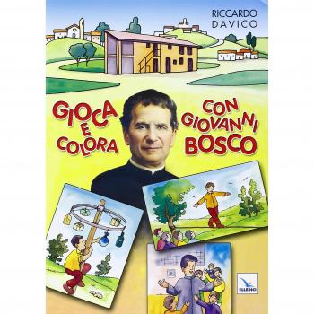 Gioca e colora con Giovanni Bosco. Ediz. illustrata