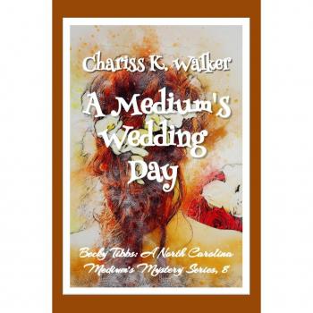 A Medium's Wedding Day: A Cozy Ghost Mystery (Becky Tibbs: A North Carolina Medium's Mystery Series #8)