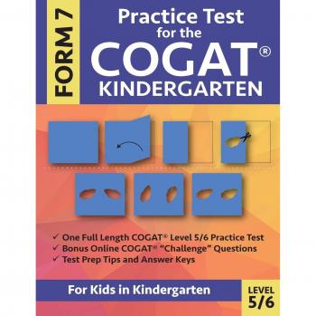 Practice Test for the COGAT Form 7 Kindergarten Level 5/6: Gifted and Talented Test Prep for Kindergarten, CogAT Kindergarten Practice Test; CogAT ... Workbook for Children in Kindergarten, GATE