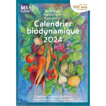 Calendrier Biodynamique 2024: Calendrier Lunaire Et Planétaire D'Après Maria Thun. Depuis 1963