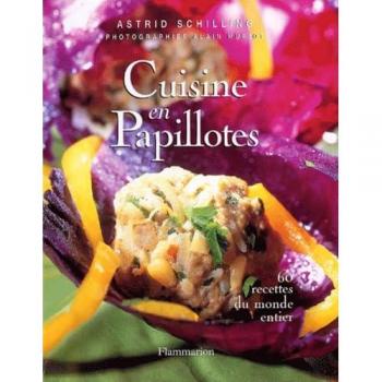 cuisine en papillotes : 60 recettes du monde entier schilling, astrid flammarion