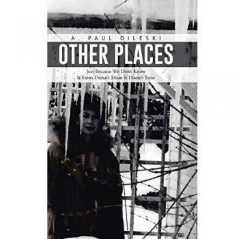 Other Places: Just Because We Don't Know It Exists Doesn't Mean It Doesn't Exist