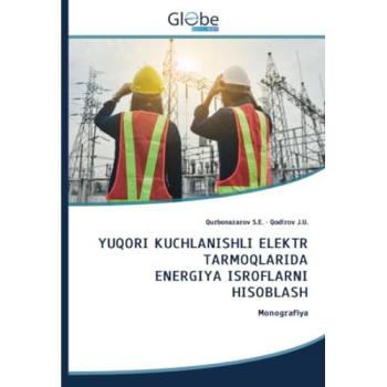 S. E., Qurbonazarov: YUQORI KUCHLANISHLI ELEKTR TARMOQLARIDA ENERGIYA ISROFLARNI HISOBLASH