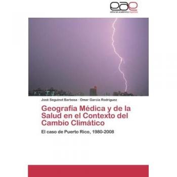 Geografía Médica y de la Salud en el Contexto del Cambio Climático: El caso de Puerto Rico, 1980-2008