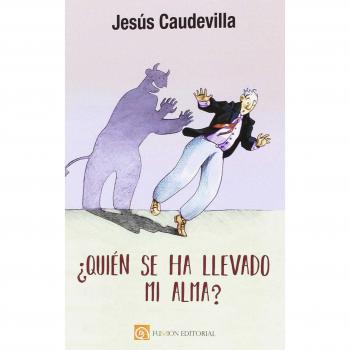 Quien se ha llevado mi alma?.