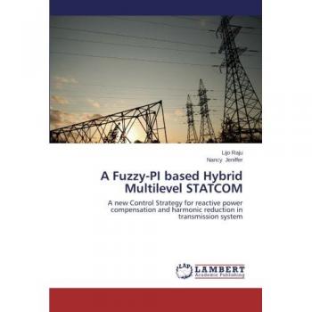A Fuzzy-PI based Hybrid Multilevel STATCOM: A new Control Strategy for reactive power compensation and harmonic reduction in transmission system