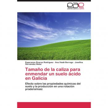 Tamaño de la caliza para enmendar un suelo ácido en Galicia: Efecto sobre las propiedades químicas del suelo y la producción en una rotación pradera/maíz