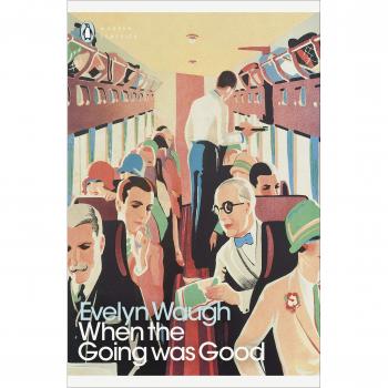 Evelyn Waugh When The Going Was Good (Penguin Modern Classics)