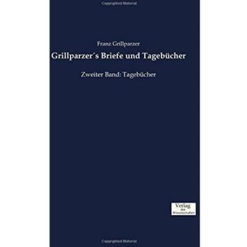Grillparzer´s Briefe und Tagebücher: Zweiter Band: Tagebücher
