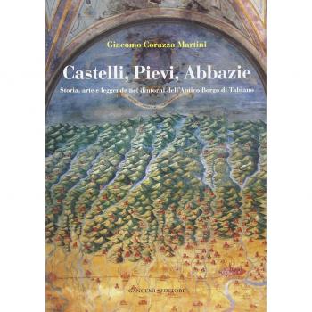 Castelli, Pievi, Abbazie. Storia, arte e leggende nei dintorni dell'antico borgo di Tabiano