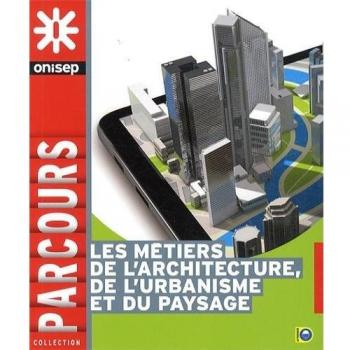 Les Métiers De L'architecture, De L'urbanisme Et Du Paysage