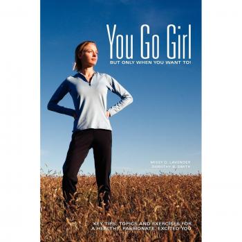 You Go Girl, But only when you want to!