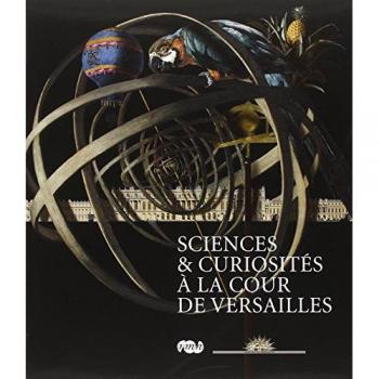 Sciences et curiosites a la cour de versailles