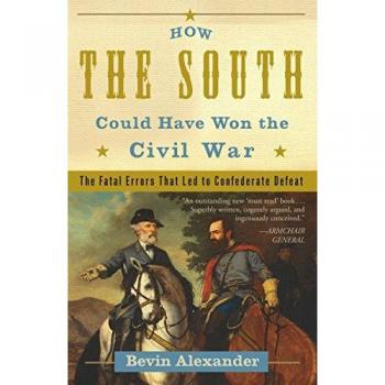 How the South Could Have Won the Civil War: The Fatal Errors That Led to Confederate Defeat