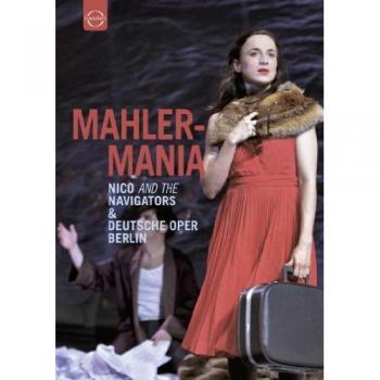 MAHLERMANIA (Nico and the Navigators & Deutsche Oper Berlin, 2012) [DVD]