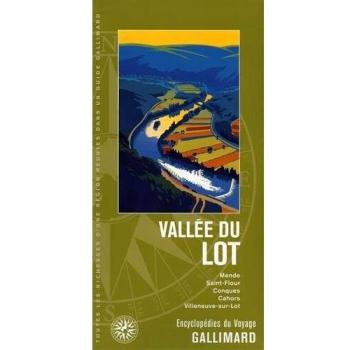 Vallée du Lot: Mende, Saint-Flour, Conques, Cahors, Villeneuve-sur-Lot (Encyclopédies du voyage