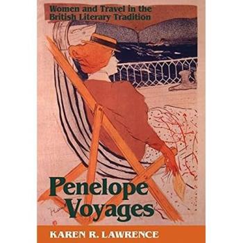 Lawrence, Karen R. Penelope Voyages: Women And Travel In The British Literary Tradition (Reading Women Writing)