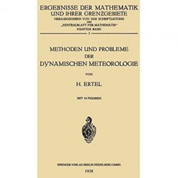 Methoden und Probleme der Dynamischen Meteorologie (Ergebnisse der Mathematik und Ihrer Grenzgebiete. 1. Folge (5, 3))