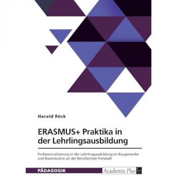 ERASMUS+ Praktika in der Lehrlingsausbildung: Professionalisierung in der Lehrlingsausbildung im Baugewerbe und Bauindustrie an der Berufsschule Freistadt