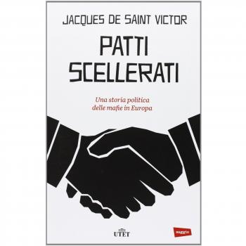 Patti scellerati. Una storia politica delle mafie in Europa