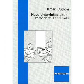 Neue Unterrichtskultur: Die veränderte Lehrerrolle