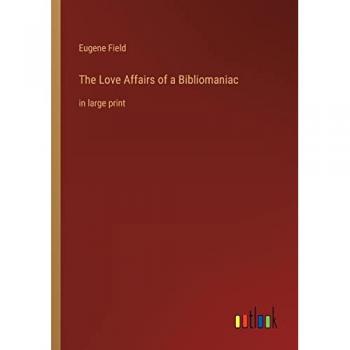 The Love Affairs of a Bibliomaniac: in large print