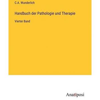 Handbuch der Pathologie und Therapie: Vierter Band