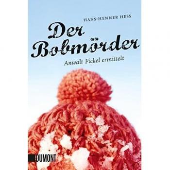 Hans-Henner Hess Der Bobmörder: Anwalt Fickel Ermittelt