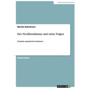 Der Neoliberalismus und seine Folgen: Zunahme egoistischer Tendenzen