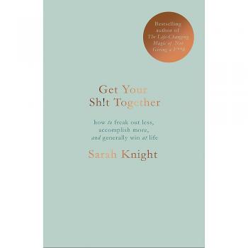 Knight, Sarah : Get Your Sh*t Together: The New York Tim FREE Shipping, Save £s